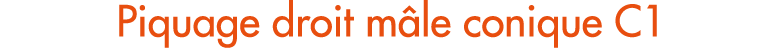 Piquage droit m le conique C1