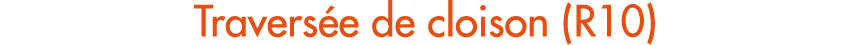 Travers e de cloison (R10)