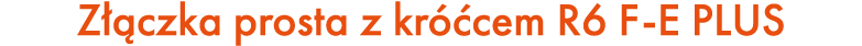 Z czka prosta z kr  cem R6 F E PLUS